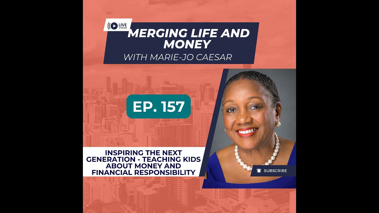 Ep. 157 - INSPIRING THE NEXT GENERATION - TEACHING KIDS ABOUT MONEY AND FINANCIAL RESPONSIBILITY