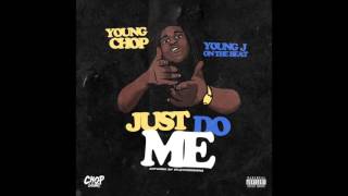 Young Chop - Just Do Me (Produced By Young J)