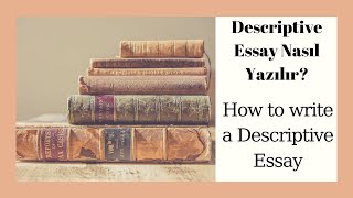 12- Descriptive Essay nasıl yazılır? / How to write a Descriptive Essa