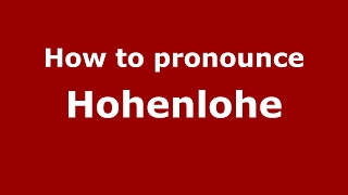 How to pronounce Hohenlohe