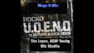 Rocko feat. Future, Tito Lopez, Rick Ross, A$AP Rocky, Wiz Khalifa & 2 Chainz  U.O.E.N.O Mega G-Mix