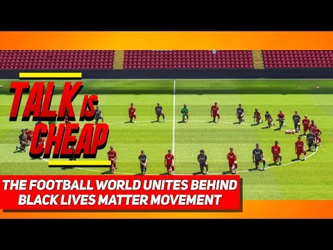 The Football World Unites Behind Black Lives Matter Movement | Talk Is Cheap Ft. Curtis