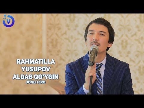 Rahmatilla Yusupov - Aldab qo'ygin | Рахматилла Юсупов - Алдаб куйгин (jonli ijro)