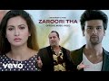 Rahat Fateh Ali Khan Zaroori Tha Music Video Gauahar Khan Kushal Tandon Romantic Song