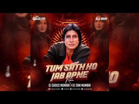 Tum Sath Ho Jab Apne - [Remix] = Dj Gaous Mumbai & Dj Sam Mumbai |