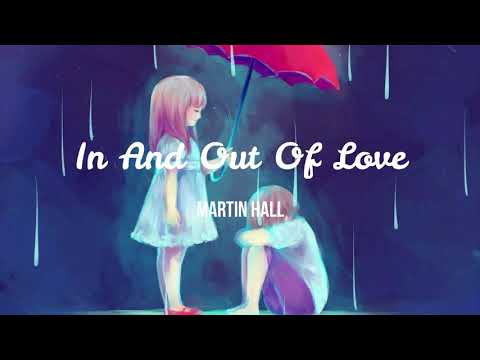 Martin Hall - In And Out Of Love Lyric Video