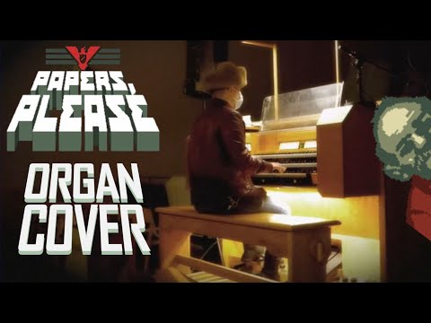 Papers Please Theme Organ Cover (Arstotzkan Anthem)