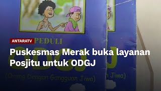 Puskesmas Merak buka layanan Posjitu untuk ODGJ