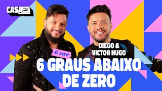 Diego & Victor Hugo - 6 Graus Abaixo de Zero (Ao Vivo No Casa Filtr) Vídeo oficial