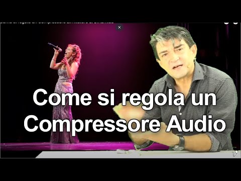 Come si regola un Compressore Limitatore di Dinamica. Tutorial per NON addetti ai lavori