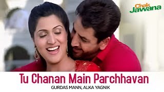  Tu Chanan Main Parchhavan  (Full Song) Chak Jawan