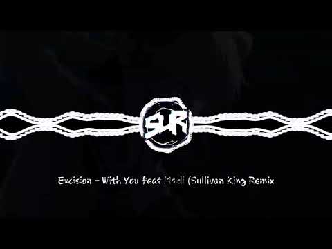 Excision - With You feat Madi (Sullivan King Remix)
