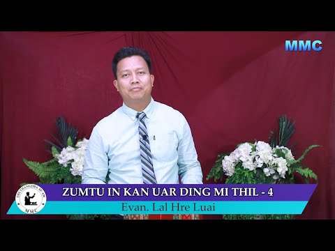 Evan. Lal Hre Luai: Zumtu Pawlin Kan Uar Dingmi Thil 4