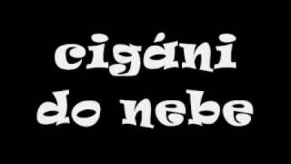 cigáni do nebe cigáni do nebe