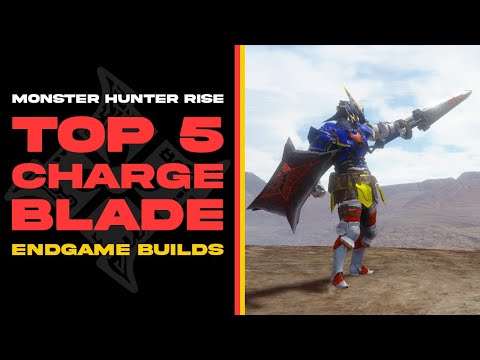 TOP 5 Charge Blade Builds | Monster Hunter Rise | Endgame Builds