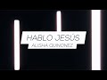 Hablo Jesús- Alisha Quinonez  (I Speak Jesus- Here Be Lions and Darlene Zschech COVER in Spanish)