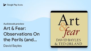 Art & Fear: Observations On the Perils (and… by David Bayles · Audiobook preview
