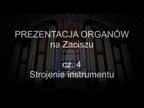 Prezentacja organów na Zaciszu w Warszawie | Część 4 | Strojenie organów