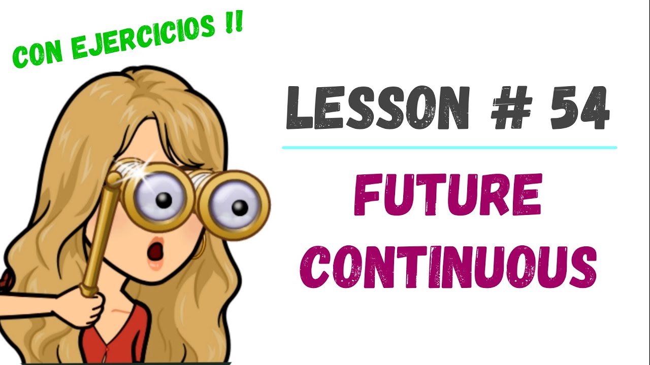 LESSON#54 - Cómo y cúando usar el FUTURE CONTINUOUS in ENGLISH👉EJERCICIOS👈