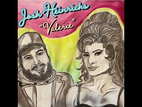 Josh Heinrichs “Valerie”