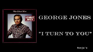 George Jones  ~ &quot;I Turn To You&quot;