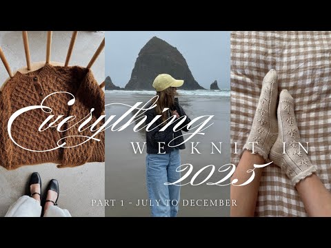 Everything We Knit in 2025 - Part 2: July - December