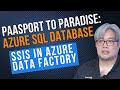 PaaSport to Paradise: Azure SQL Database + SSIS in Azure Data Factory - Sandy Winarko