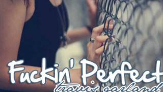 Fuckin&#39; Perfect- Travis Garland