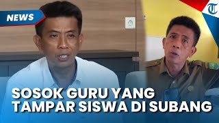 Sosok Guru yang Tampar Siswa di Subang, Ungkap Pengakuan Kenakalan Murid