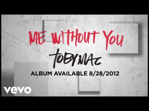 TobyMac - Me Without You (Official Lyric Video)