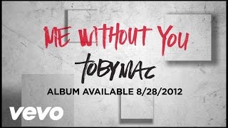 TobyMac - Me Without You (Official Lyric Video)