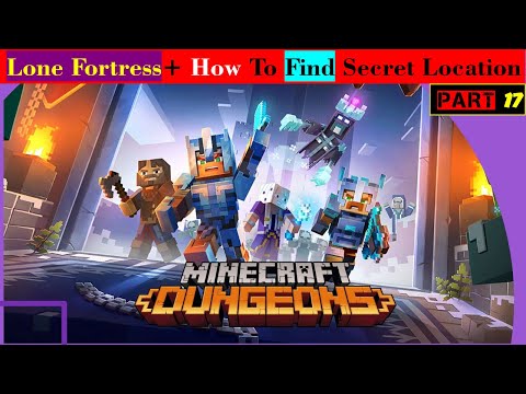 Minecraft Dungeons Gameplay Walkthrough Part 17- Lone Fortress + How To Find Secret Location-full►PC