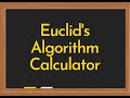 Euclids Algorithm and Euclids Extended Algorithm Calculator