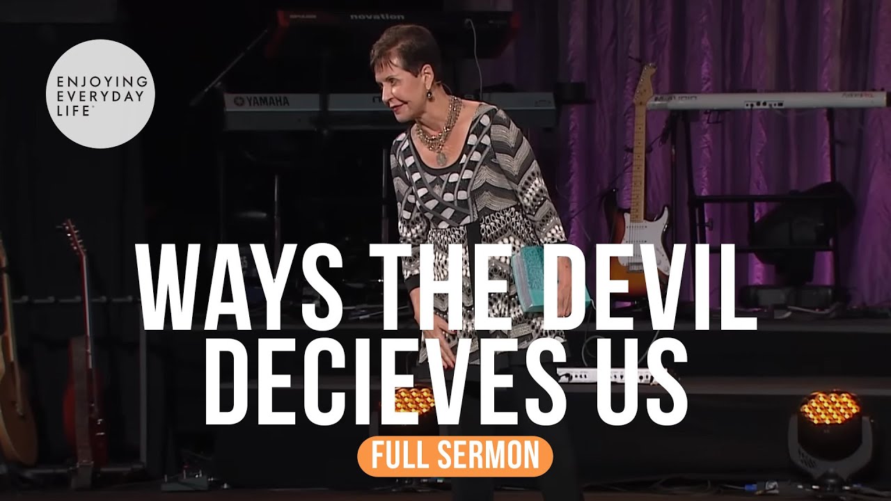 Ways The Devil Deceives Us-FULL SERMON | Joyce Meyer