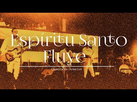 Espíritu Santo Fluye - Grupo Grace ft. Misael J | Conferencia Altar 2022