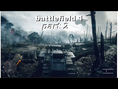 Battlefield 1 Campaign Walkthrough Part 2 - Tank (No Commentary) (BF1 Campaign)