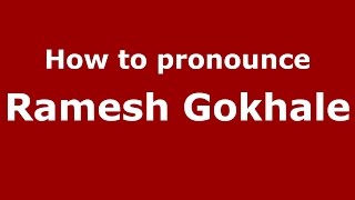 How to pronounce Ramesh Gokhale