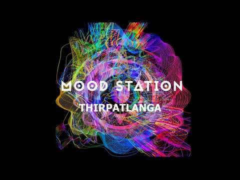 MOOD STATION - THIRPATLANGA (official audio)