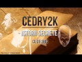 Cedry2k - Istorii secrete (cu Deliric)