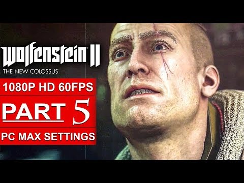 WOLFENSTEIN 2 THE NEW COLOSSUS Gameplay Walkthrough Part 5 [1080p HD 60FPS PC] - No Commentary