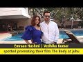 The Body Spotted Promoting Film Emraan Hashmi Vedhika Kumar