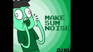 Make Sum Noise - DJ Kuku (Free Download)