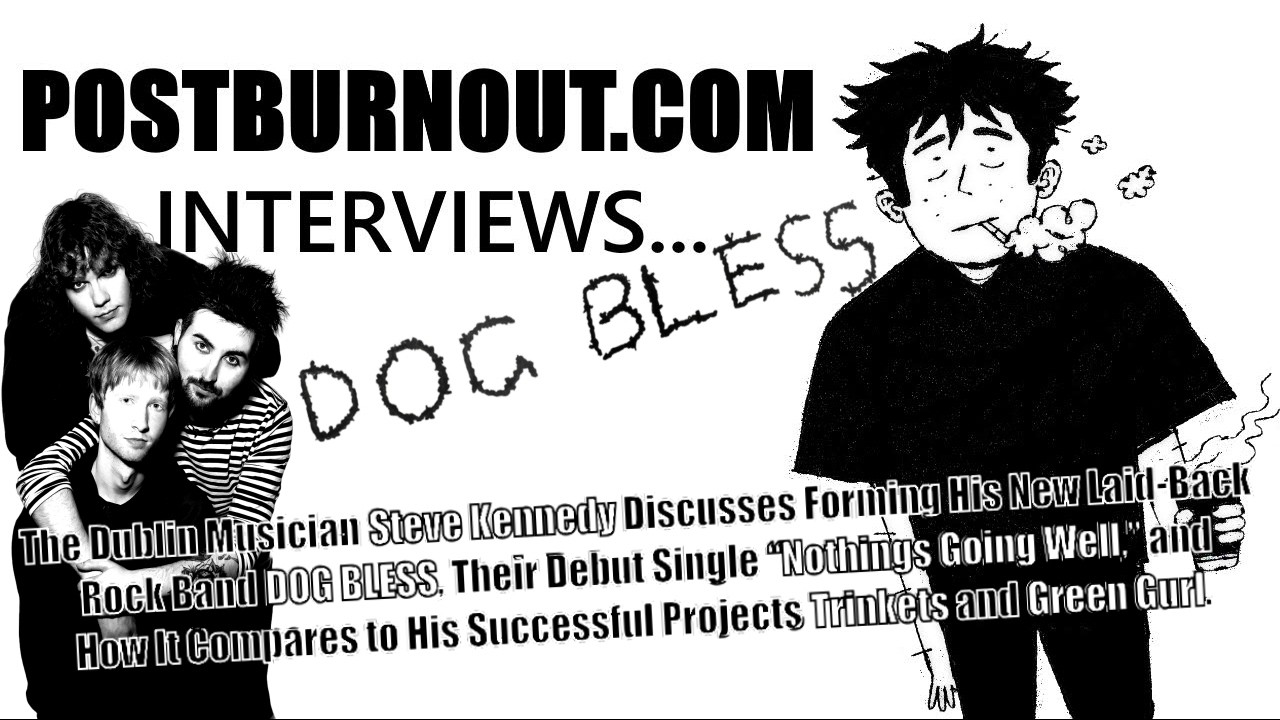 POSTBURNOUT.COM Interviews...Dog Bless