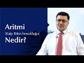 Aritmi (Kalp Ritim Bozukluğu) Nasıl Tedavi Edilir?