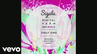Sigala x Digital Farm Animals - Only One (Brookes Brothers Remix) [Audio]