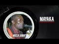 MAYAKA BY MUSA JUMA OFFICIAL AUDIO