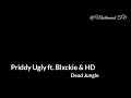 Priddy Ugly feat. Blxckie & HD - Dead Jungle (Lyrics)