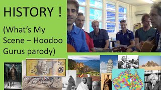 HISTORY ! (Parody of Hoodoo Gurus – What’s My Scene)