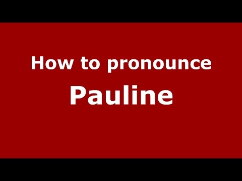 How to pronounce Pauline