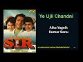 Yeh Ujali Chandani Jab Sir Kumar Sanu Alka Yagnik Bollywood 90 S Songs HD Audio